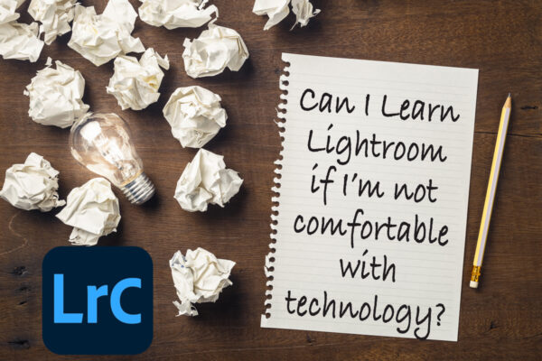Cover Image of paper asking the question "Can I learn Lightroom if I'm not comfortable with technology?"