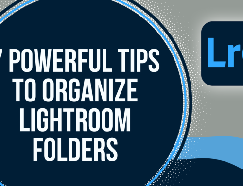 7 Powerful Tips to Organize Lightroom Folders