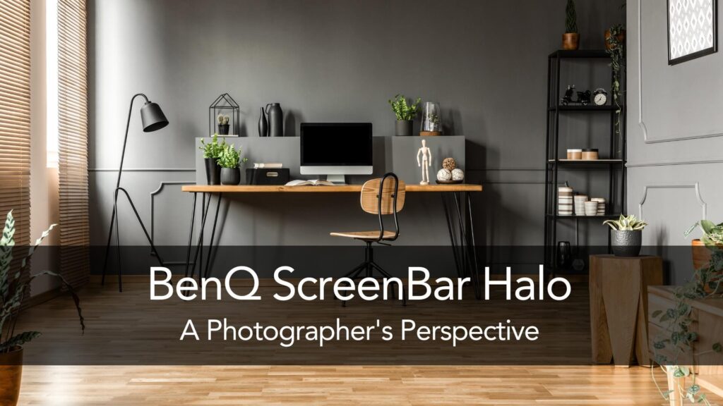 BenQ ScreenBar Halo Product Review from a Landscape Photographer's Perspective